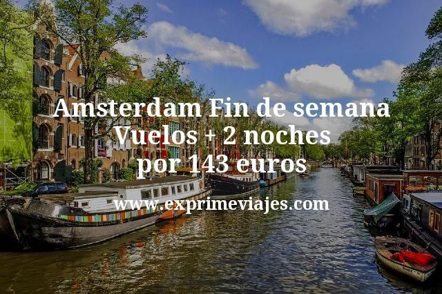 Amsterdam fin de semana: Vuelos + 2 noches por 143 euros