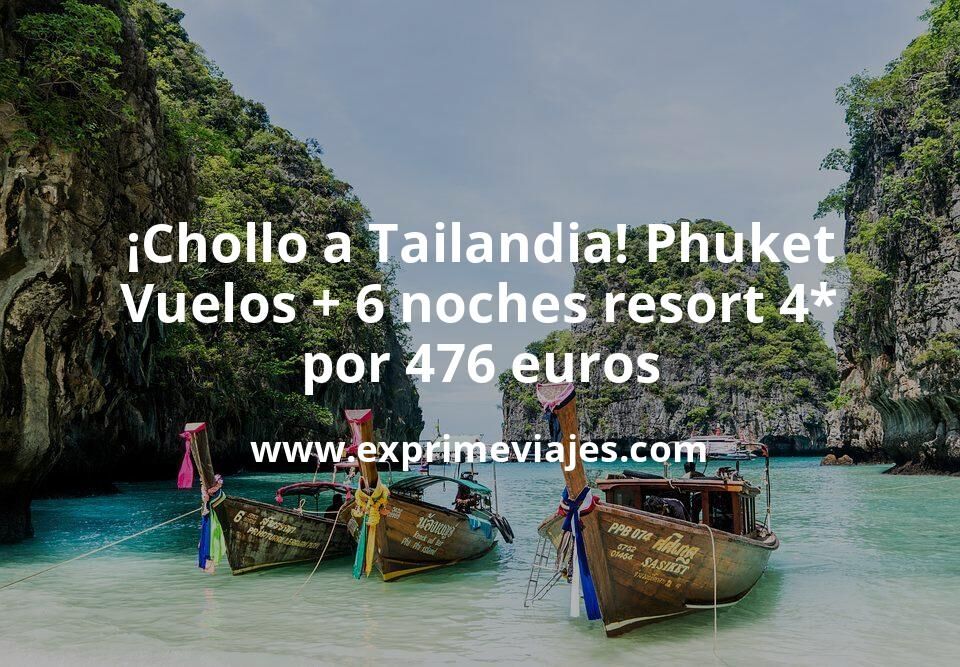 ¡Chollo a Tailandia! Phuket: Vuelos + 6 noches hotel 4* por 476 euros