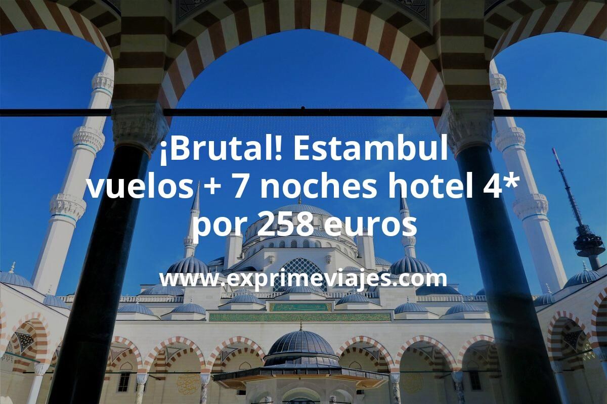 ¡Brutal! Estambul: Vuelos directos + 7 noches hotel 4* centro por 258 euros