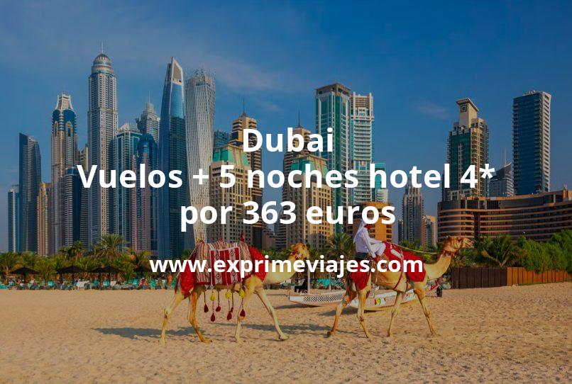 ¡Chollo! Dubai: Vuelos + 5 noches hotel 4* por 363 euros